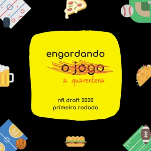 Read more about the article Engordando a quarentena: NFL Draft 2020